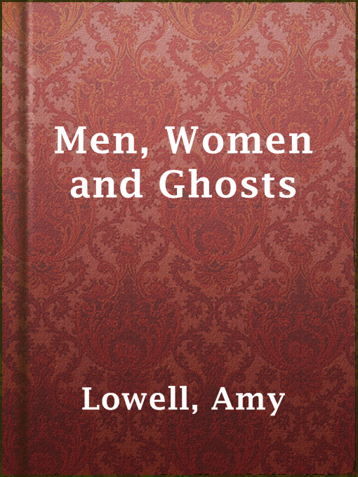 Title details for Men, Women and Ghosts by Amy Lowell - Available